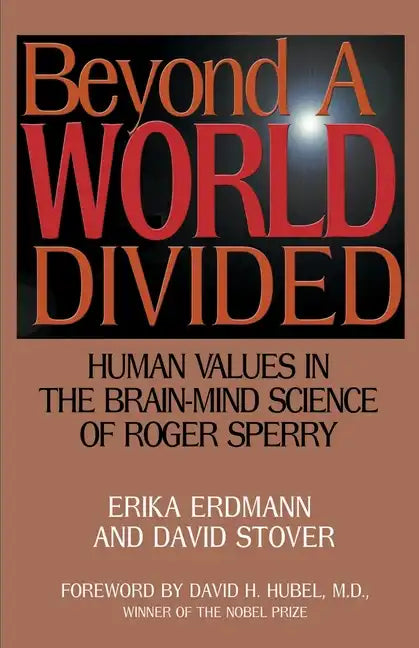 Beyond a World Divided: Human Values in the Brain-Mind Science of Roger Sperry - Paperback