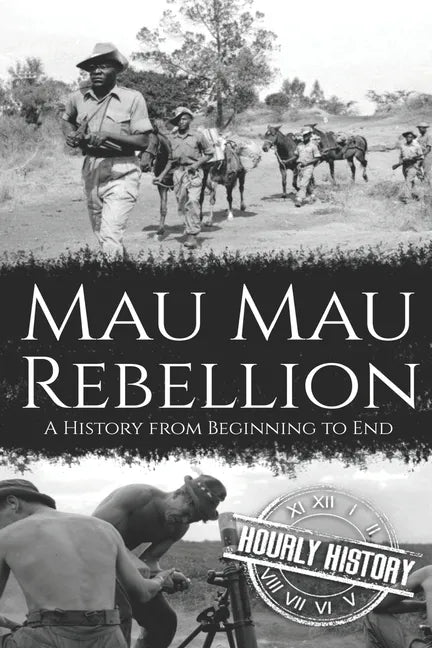 Mau Mau Rebellion: A History from Beginning to End - Paperback