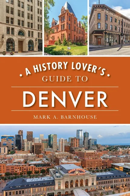 A History Lover's Guide to Denver - Paperback