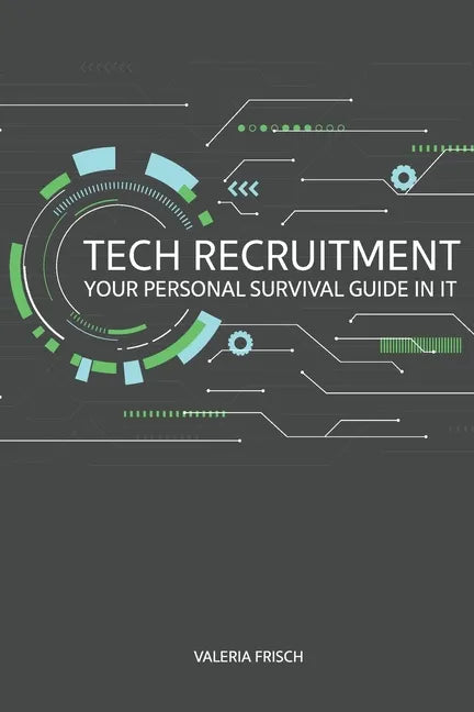 Tech Recruitment: your personal survival guide in IT - Paperback