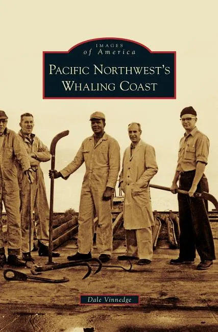 Pacific Northwest's Whaling Coast - Hardcover