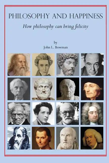 Philosophy and Happiness: How Philosophy Can Bring Felicity - Paperback