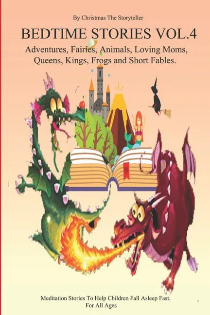 Bedtime stories for Children and Toddlers VOL.4 Adventures, Fairies, Animals, Loving Moms, Queens, Kings, Frogs and Short Fables.: Meditation Stories - Paperback