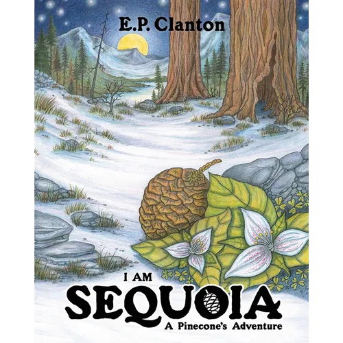 I Am Sequoia - A Pinecone's Adventure - Paperback