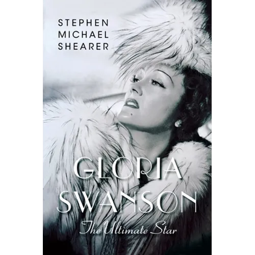 Gloria Swanson: The Ultimate Star - Paperback