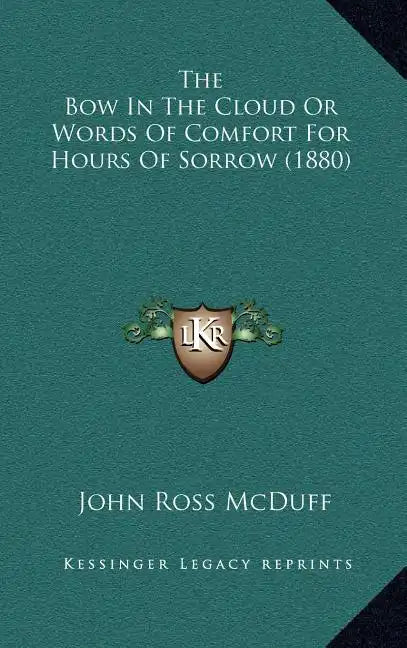 The Bow in the Cloud or Words of Comfort for Hours of Sorrow (1880) - Hardcover