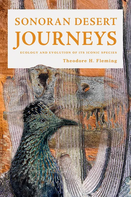 Sonoran Desert Journeys: Ecology and Evolution of Its Iconic Species - Paperback