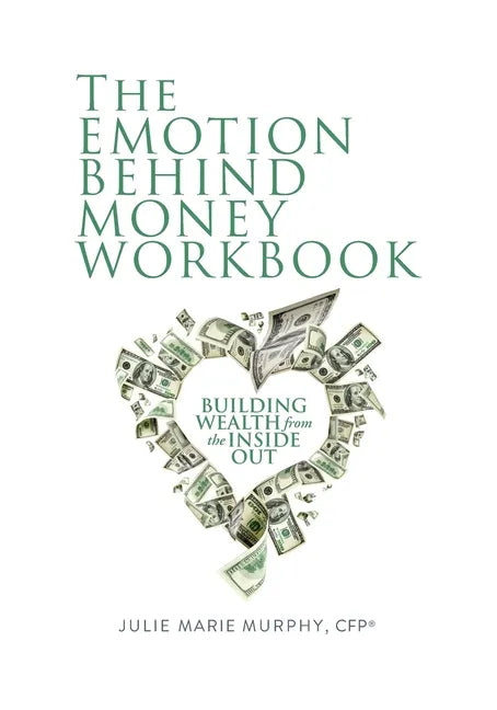 The Emotion Behind Money Workbook: Building Wealth from the Inside Out - Paperback