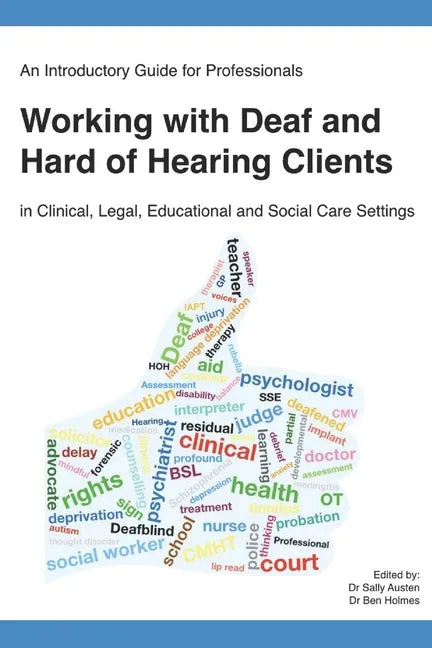 An Introductory Guide for Professionals Working with Deaf and Hard of Hearing Clients in Clinical, Legal, Educational and Social Care Settings - Paperback