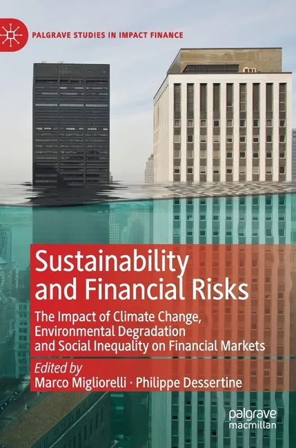 Sustainability and Financial Risks: The Impact of Climate Change, Environmental Degradation and Social Inequality on Financial Markets - Hardcover