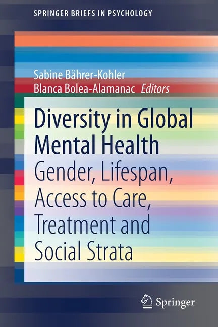 Diversity in Global Mental Health: Gender, Lifespan, Access to Care, Treatment and Social Strata - Paperback