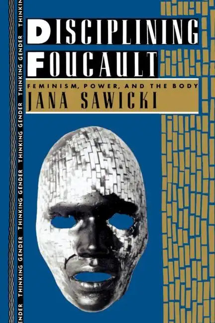 Disciplining Foucault: Feminism, Power, and the Body - Paperback