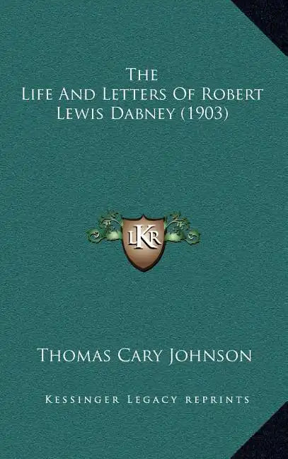 The Life And Letters Of Robert Lewis Dabney (1903) - Hardcover