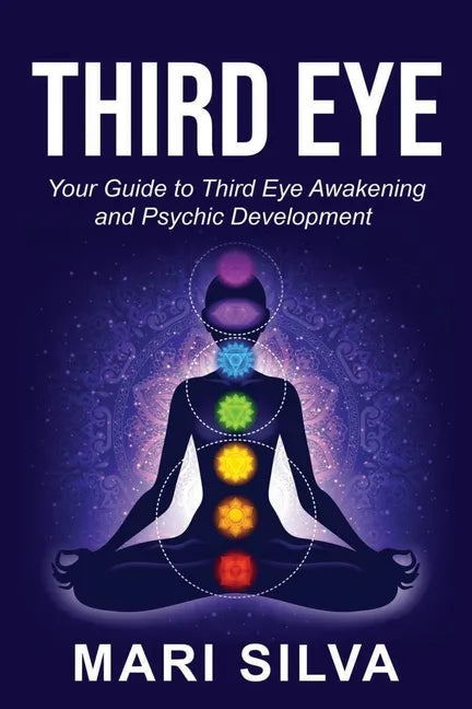 Third Eye: Your Guide to Third Eye Awakening and Psychic Development - Paperback