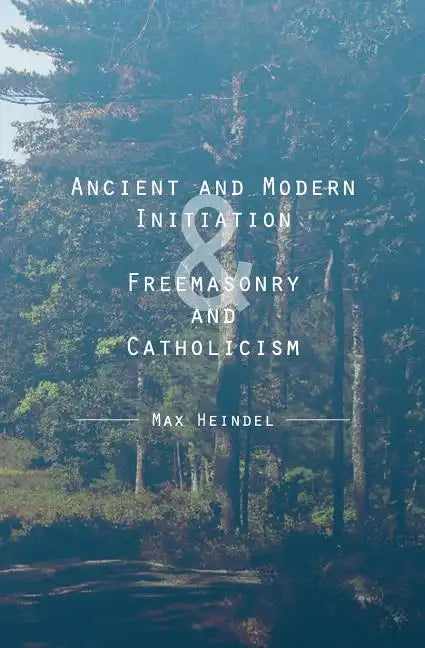 Ancient and Modern Initiation & Freemasonry and Catholicism - Paperback