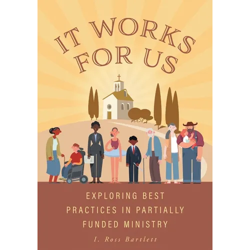 It Works for Us: Exploring Best Practices in Partially Funded Ministry - Paperback