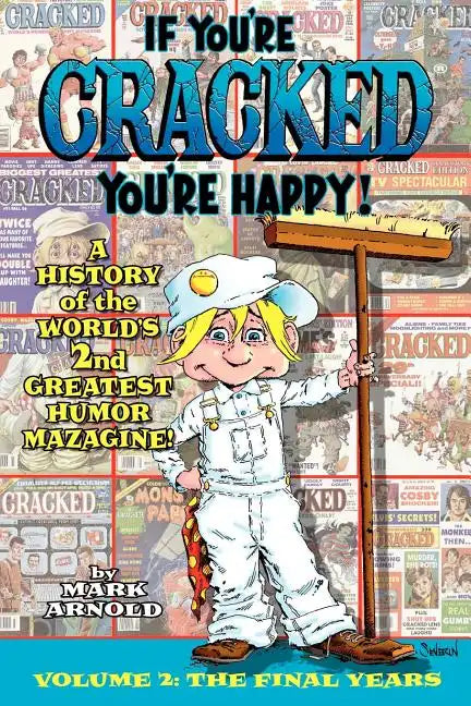 If You're Cracked, You're Happy: The History of Cracked Mazagine, Part Too - Paperback