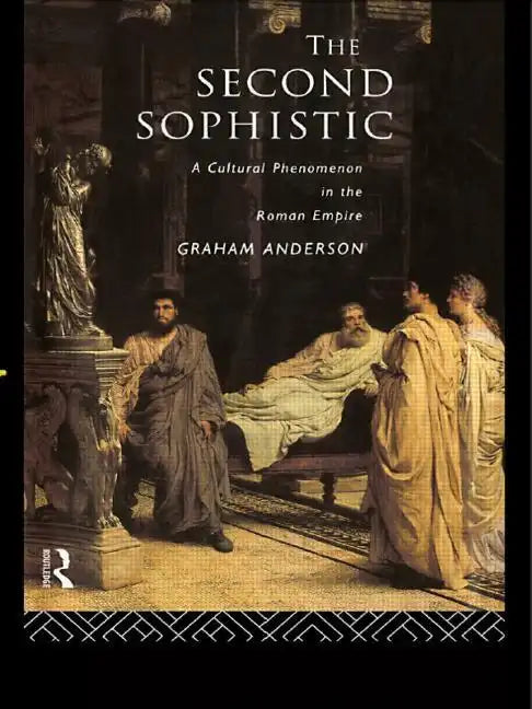 The Second Sophistic: A Cultural Phenomenon in the Roman Empire - Paperback