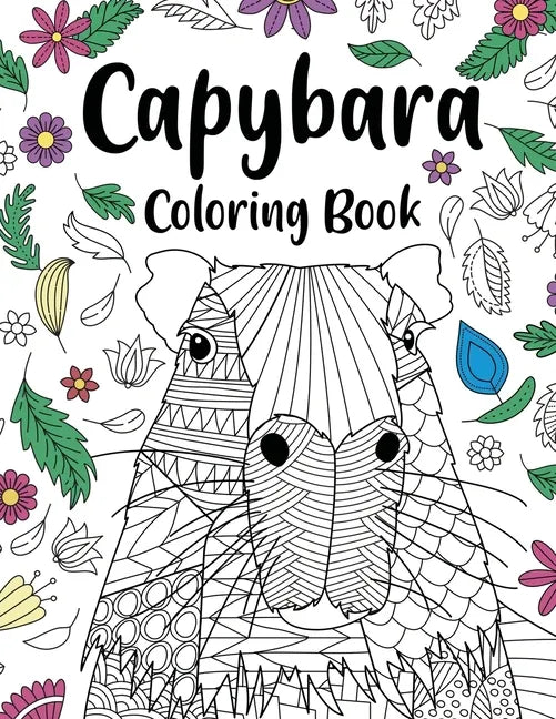 Capybara Adult Coloring Book: Capybara Owner Gift, Floral Mandala Coloring Pages, Doodle Animal Kingdom, Funny Quotes Coloring Book - Paperback