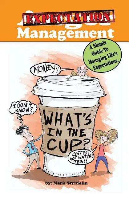 Anger Management: A Simple Guide To Managing Life's Expectations - Paperback