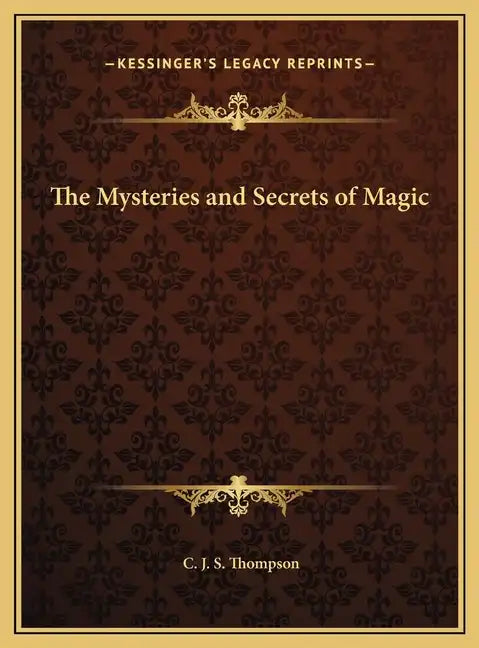 The Mysteries and Secrets of Magic - Hardcover