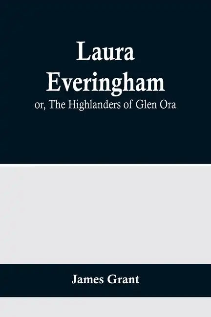 Laura Everingham; or, The Highlanders of Glen Ora - Paperback
