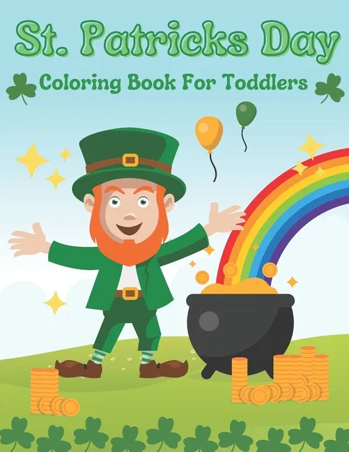 St. Patricks Day Coloring Book For Toddlers: Gift Idea For Saint Patricks Day For Children And Preschoolers - Paperback