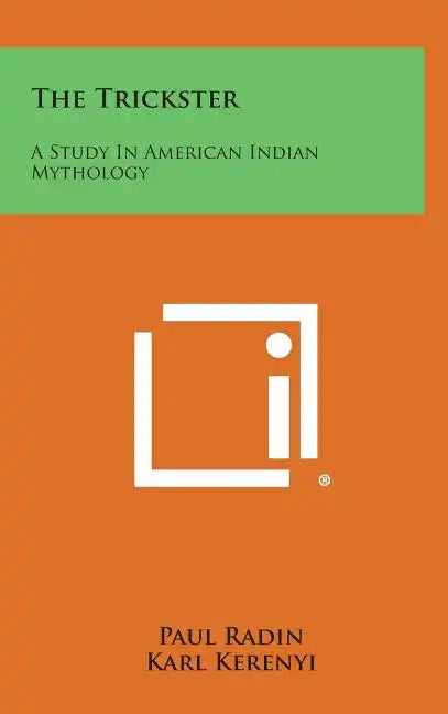 The Trickster: A Study In American Indian Mythology - Hardcover