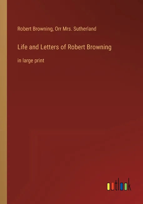 Life and Letters of Robert Browning: in large print - Paperback