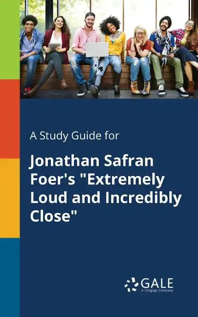 A Study Guide for Jonathan Safran Foer's "Extremely Loud and Incredibly Close" - Paperback