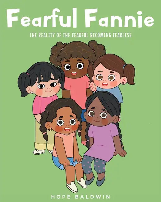 Fearful Fannie: The Reality of the Fearful Becoming Fearless - Paperback