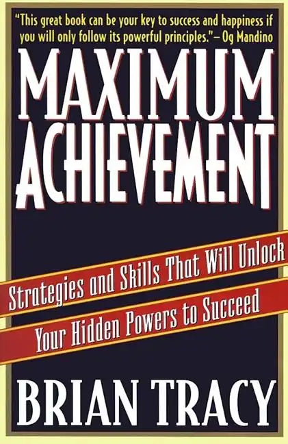 Maximum Achievement: Strategies and Skills That Will Unlock Your Hidden Powers to Succeed - Paperback