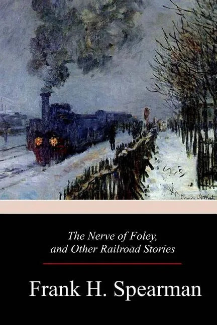 The Nerve of Foley, and Other Railroad Stories - Paperback