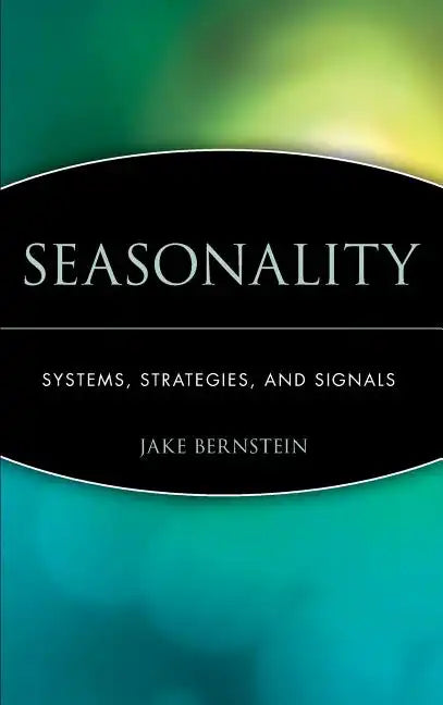 Seasonality: Systems, Strategies, and Signals - Hardcover