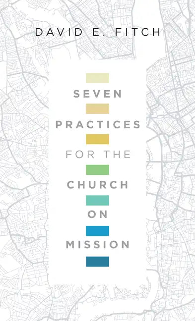 Seven Practices for the Church on Mission - Paperback