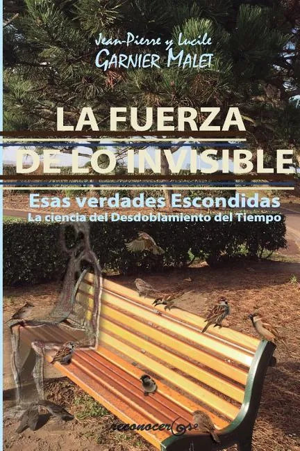 La Fuerza de Lo Invisible: La Ciencia del Desdoblamiento del Tiempo - Paperback