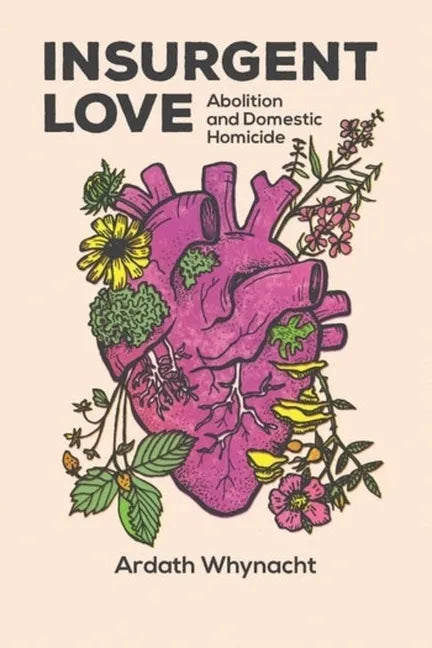 Insurgent Love: Abolition and Domestic Homicide - Paperback