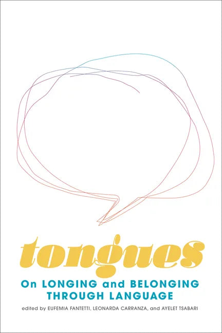 Tongues: On Longing and Belonging Through Language Volume 12 - Paperback