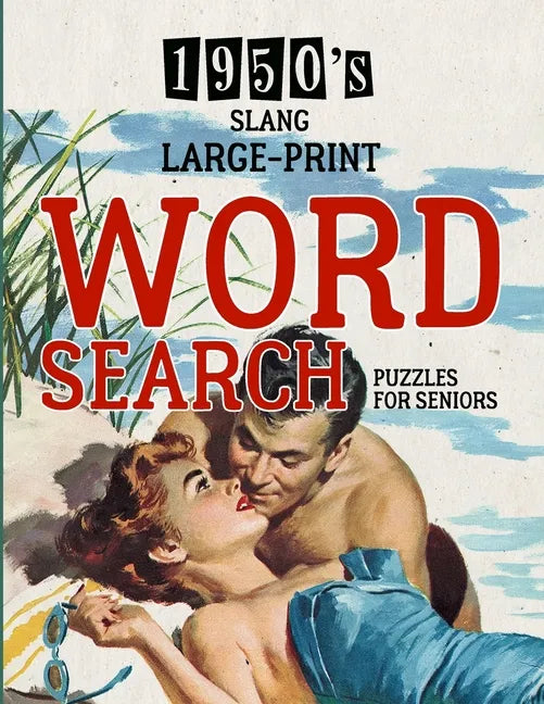 1950's Slang Word Search: Large Print Puzzle Book - Brain Teaser - Things to Do When Bored - Easy Dementia Activities for Seniors - Memory Games - Paperback