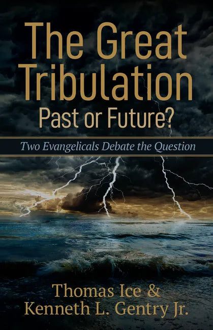 The Great Tribulation--Past or Future?: Two Evangelicals Debate the Question - Paperback