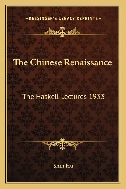 The Chinese Renaissance: The Haskell Lectures 1933 - Paperback