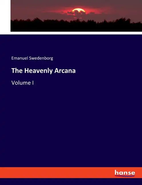The Heavenly Arcana: Volume I - Paperback