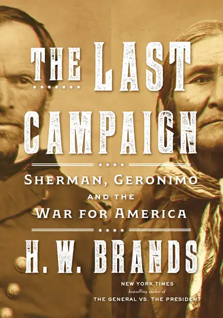 The Last Campaign: Sherman, Geronimo and the War for America - Library Binding