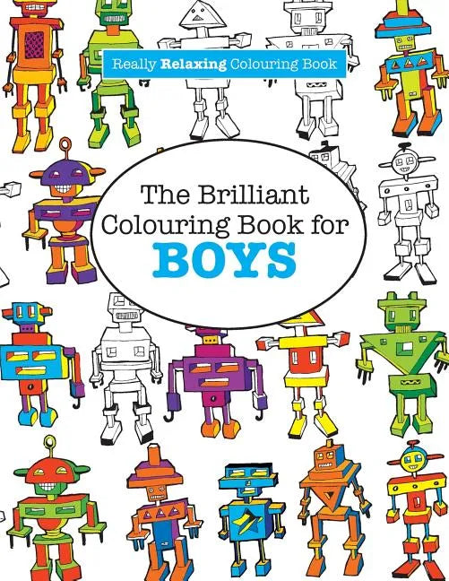 The Brilliant Colouring Book for BOYS (A Really RELAXING Colouring Book) - Paperback