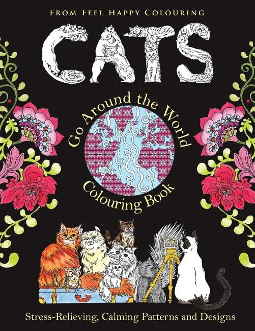 Cats Go Around the World Colouring Book: Fun Cat Coloring Book for Adults and Kids 10+ for Relaxation and Stress-Relief - Paperback