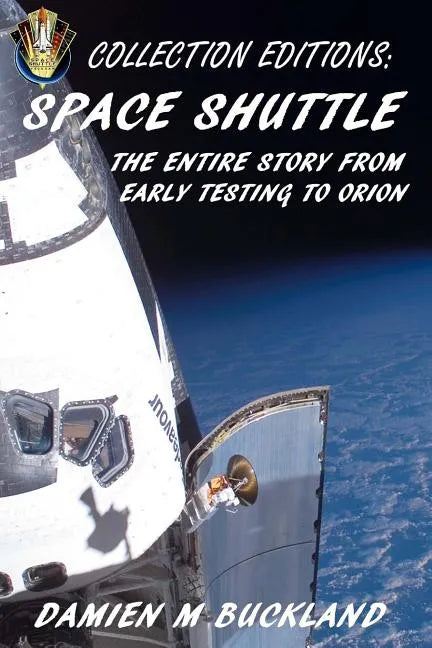 Collection Editions: Space Shuttle: The Entire Story From Early Testing to Orion - Paperback