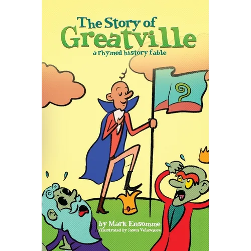 The Story of Greatville: a rhymed history fable - Paperback