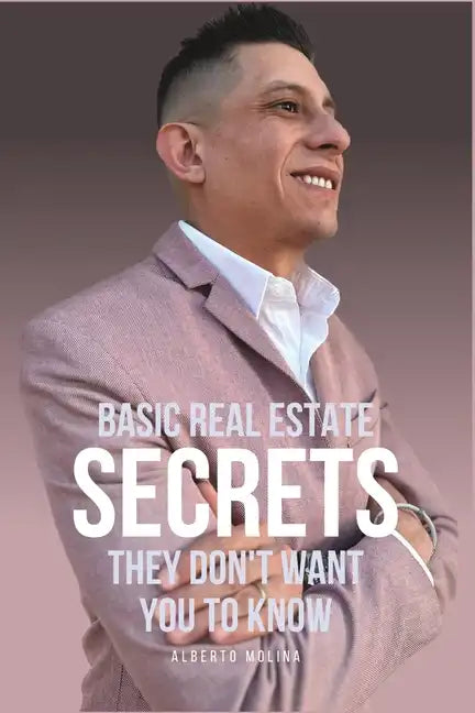 Basic Real Estate Secrets They Don't Want You To Know - Paperback
