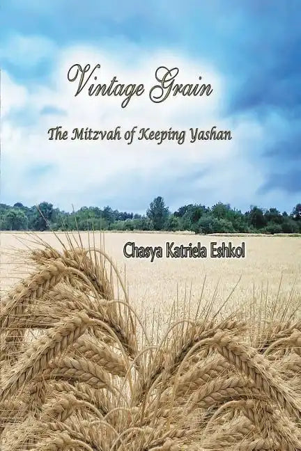 Vintage Grain: The Mitzvah of Keeping Yashan - Paperback