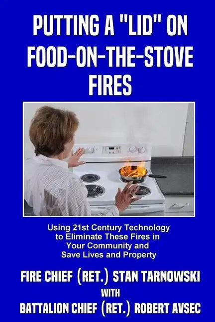Putting a "Lid" on Food-on-the-Stove Fires - Paperback